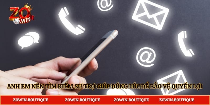 Anh em nên tìm kiếm sự trợ giúp đúng lúc để bảo vệ toàn bộ quyền lợi