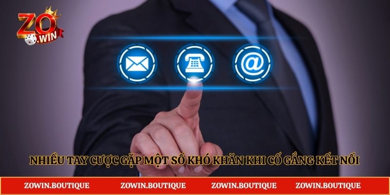 Nhiều tay cược gặp một số khó khăn khi cố gắng kết nối với tổng đài
