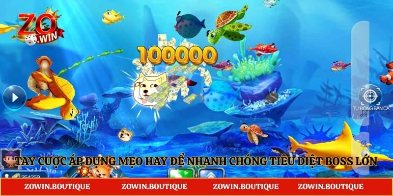 Tay cược áp dụng mẹo hay để nhanh chóng tiêu diệt boss lớn