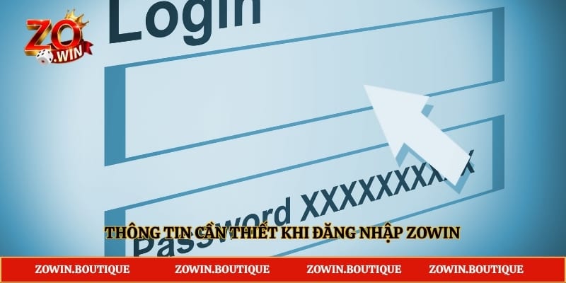 Thông tin cần thiết khi đăng nhập Zowin