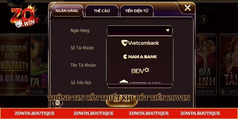Thông tin cần thiết khi rút tiền Zowin